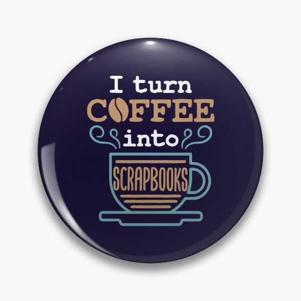 Item preview, I Turn Coffee Into Scrapbooks Scrapbooking Lover designed and sold by jaygo.