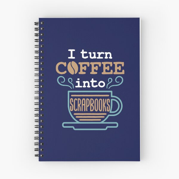 Item preview, I Turn Coffee Into Scrapbooks Scrapbooking Lover designed and sold by jaygo.