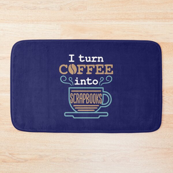 Item preview, I Turn Coffee Into Scrapbooks Scrapbooking Lover designed and sold by jaygo.