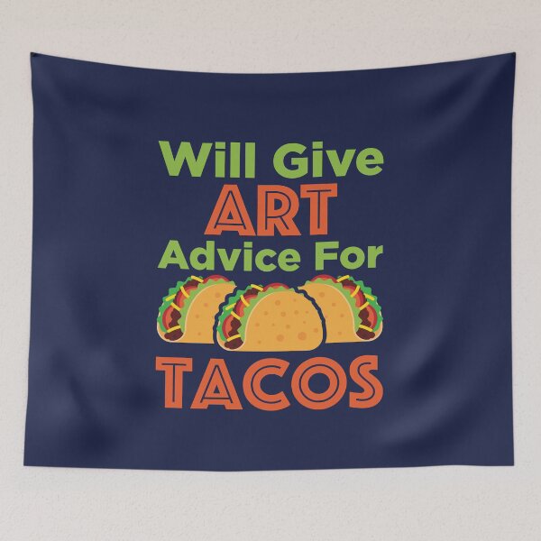 Item preview, Will Give Art Advice for Tacos Art Teacher Critic designed and sold by jaygo.