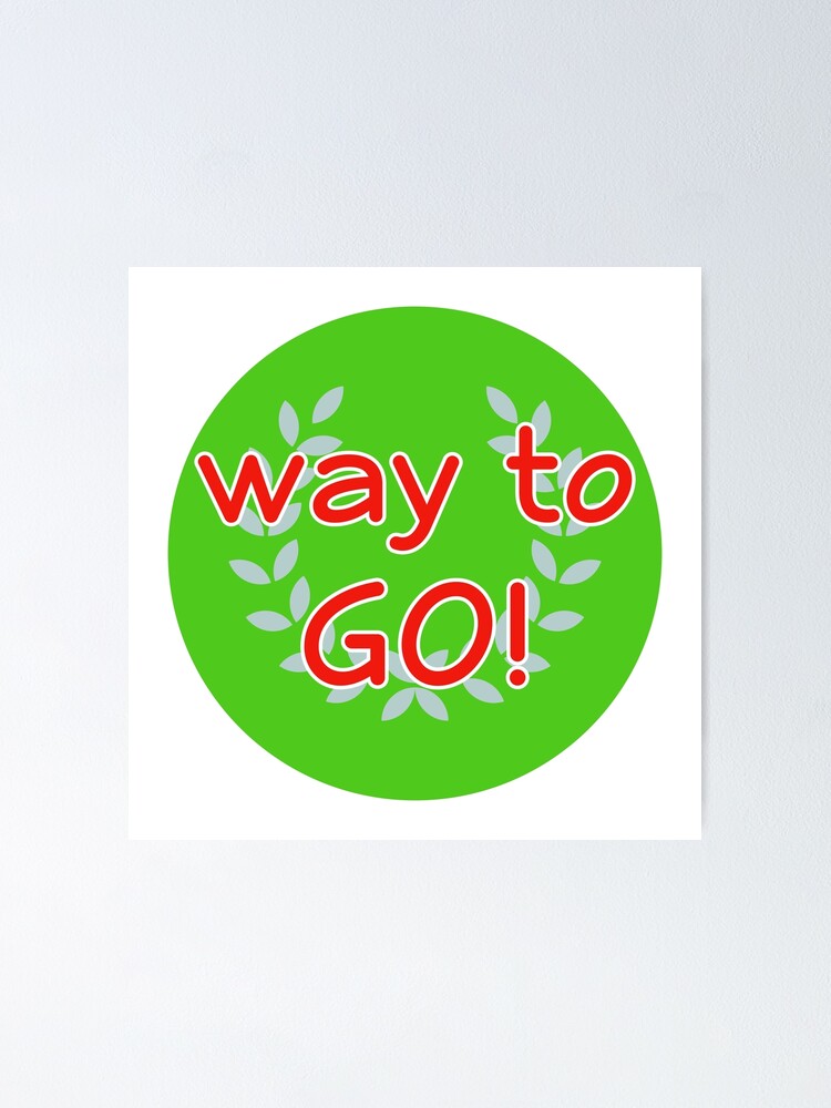 Way To Go! Reward Stickers for Adults, Students Novelty Product Poster for  Sale by orangepieces