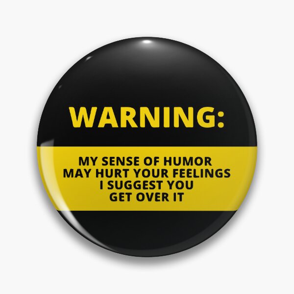 Item preview, Funny warning sign: "My sense of humor may hurt your feelings I suggest you get over it" designed and sold by Niranjana Aja.