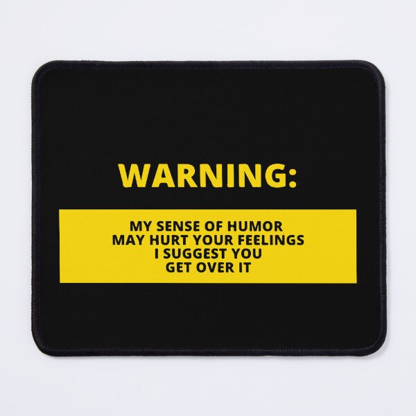 Item preview, Funny warning sign: "My sense of humor may hurt your feelings I suggest you get over it" designed and sold by Niranjana Aja.