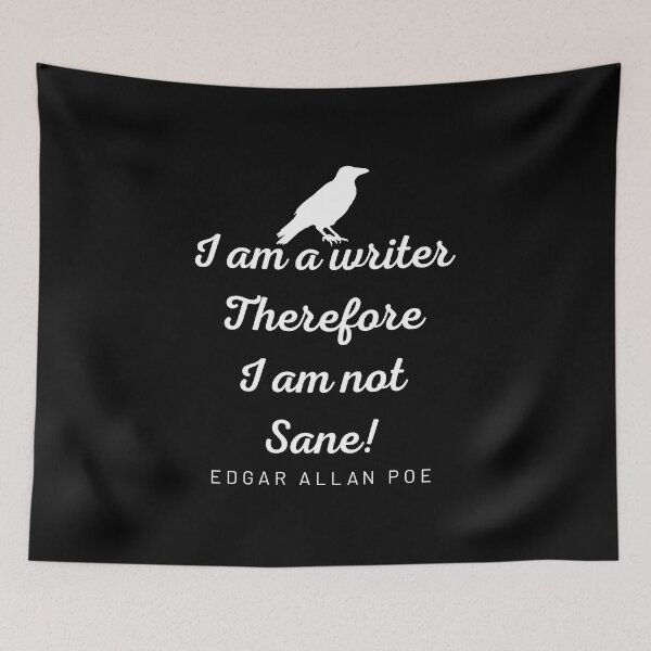 Item preview, Edgar Allan Poe quote - I am a writer, therefore I am not sane designed and sold by shmodev.