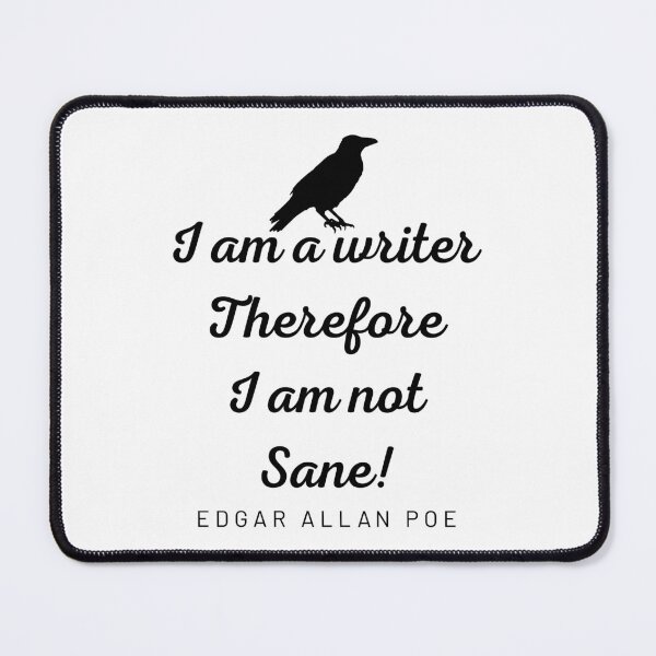 Item preview, Edgar Allan Poe quote - I am a writer, therefore I am not sane designed and sold by shmodev.