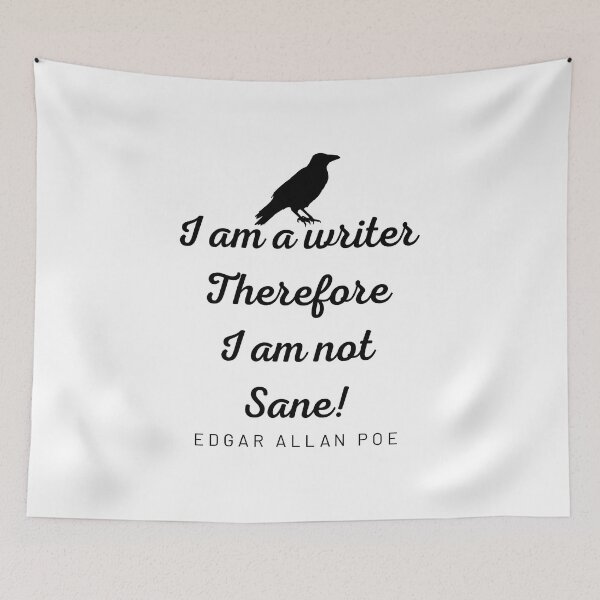 Item preview, Edgar Allan Poe quote - I am a writer, therefore I am not sane designed and sold by shmodev.