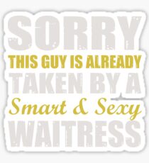 This Guy Is Taken By A Smart And Sexy Waitress Sticker