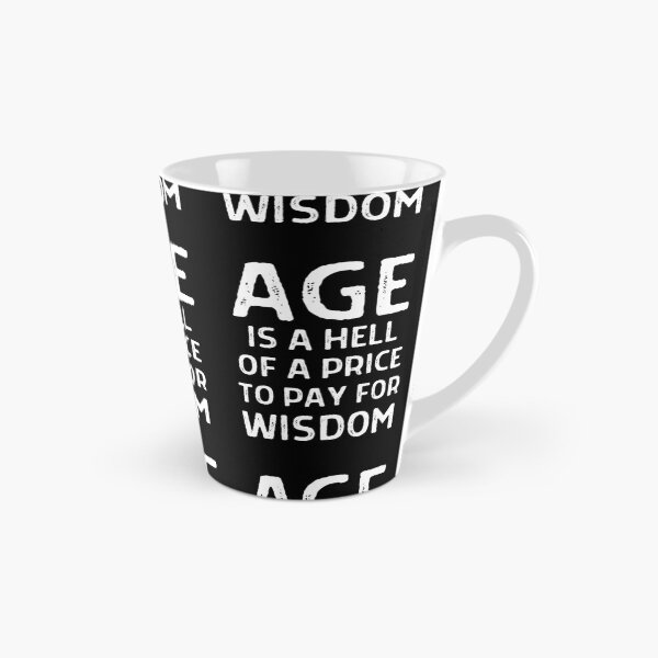 Item preview, Age is a hell of a price to pay for wisdom designed and sold by QuotesAreFun.