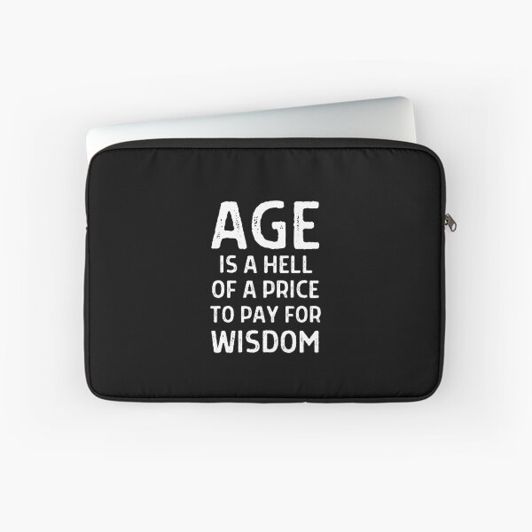 Item preview, Age is a hell of a price to pay for wisdom designed and sold by QuotesAreFun.