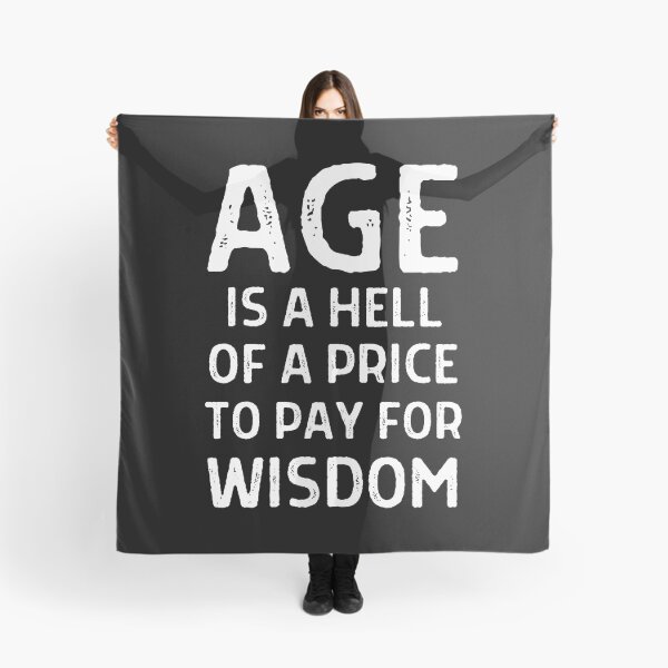 Item preview, Age is a hell of a price to pay for wisdom designed and sold by QuotesAreFun.