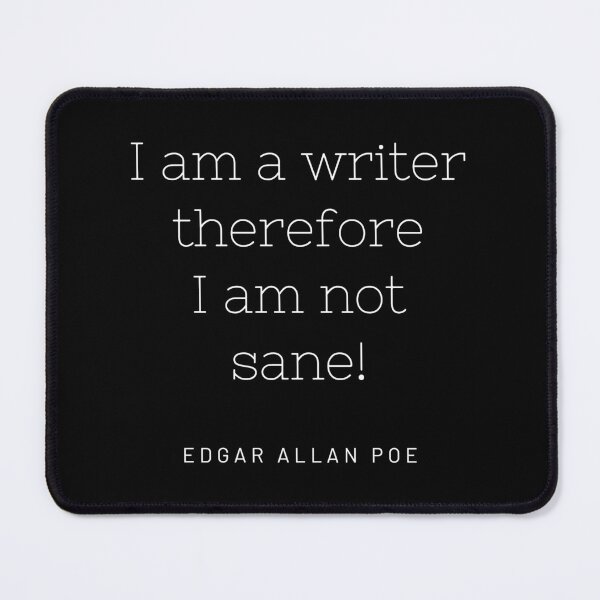 Item preview, Edgar Allan Poe quote - I am a writer, therefore I am not sane designed and sold by shmodev.