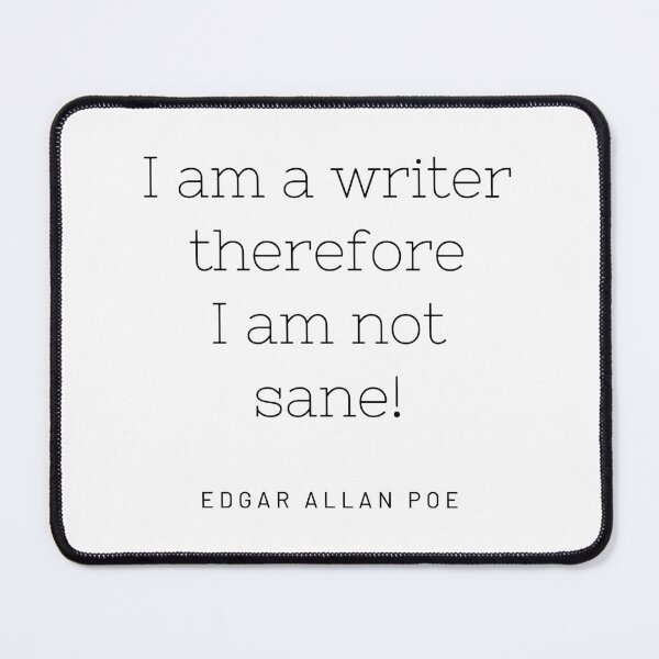 Item preview, Edgar Allan Poe quote - I am a writer, therefore I am not sane designed and sold by shmodev.
