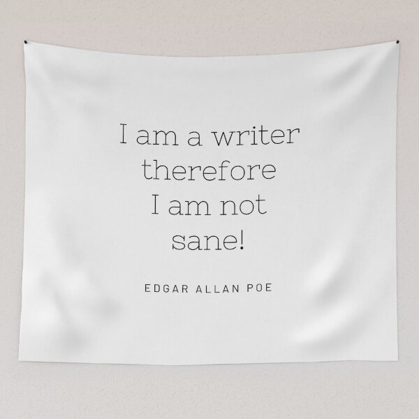 Item preview, Edgar Allan Poe quote - I am a writer, therefore I am not sane designed and sold by shmodev.