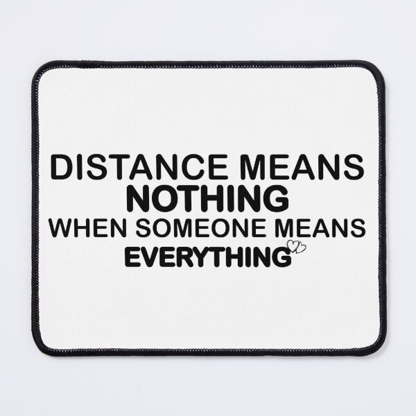 Item preview, Distance Means Nothing When Someone Means Everything - Long Distance Relationship Quotes designed and sold by TheBestArt2022.