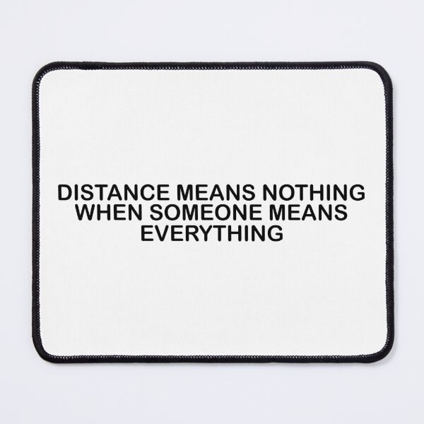 Item preview, Distance Means Nothing When Someone Means Everything - Long Distance Relationship Quotes designed and sold by TheBestArt2022.