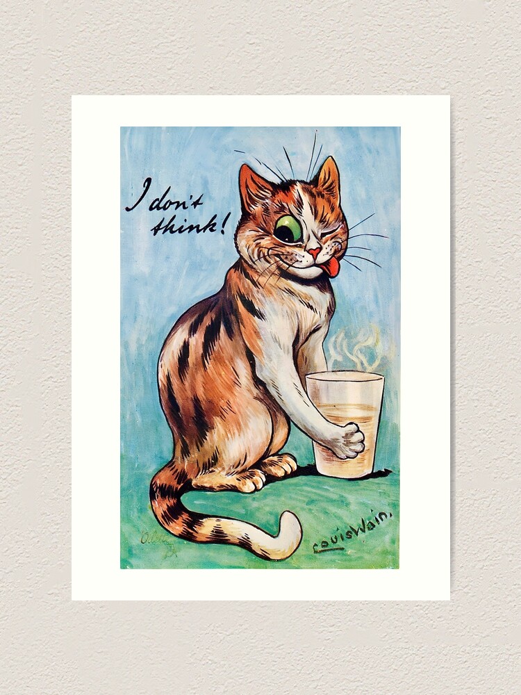I Don't Think! by Louis Wain Art Print for Sale by Art Bubble