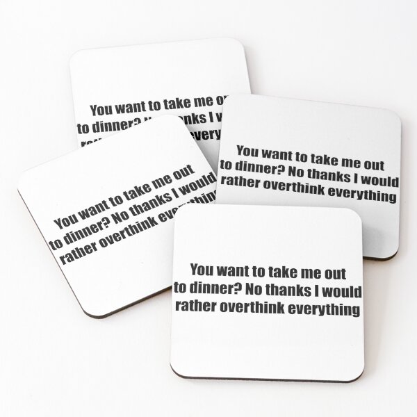 Item preview, You want to take me out to dinner? No thanks (overthink everything) designed and sold by WildFox111.
