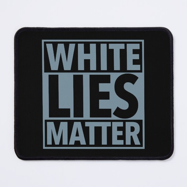 Item preview, White Lies Matter - blue gray designed and sold by Thelittlelord.
