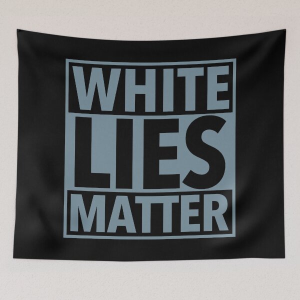 Item preview, White Lies Matter - blue gray designed and sold by Thelittlelord.