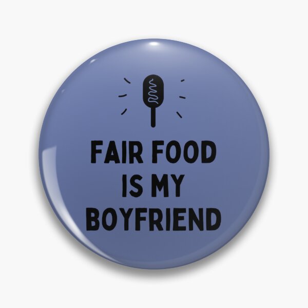 Item preview, Fair Food is My Boyfriend  State Fair Gifts  National State Fair    designed and sold by opelife.
