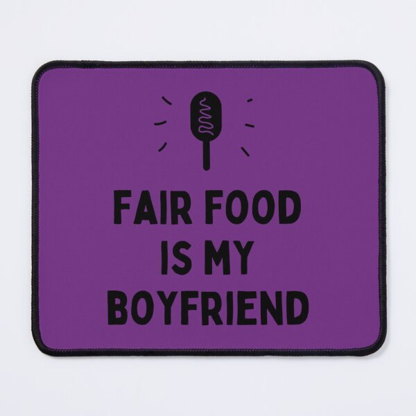 Item preview, Fair Food is My Boyfriend State Fair Gifts National State Fair designed and sold by opelife.