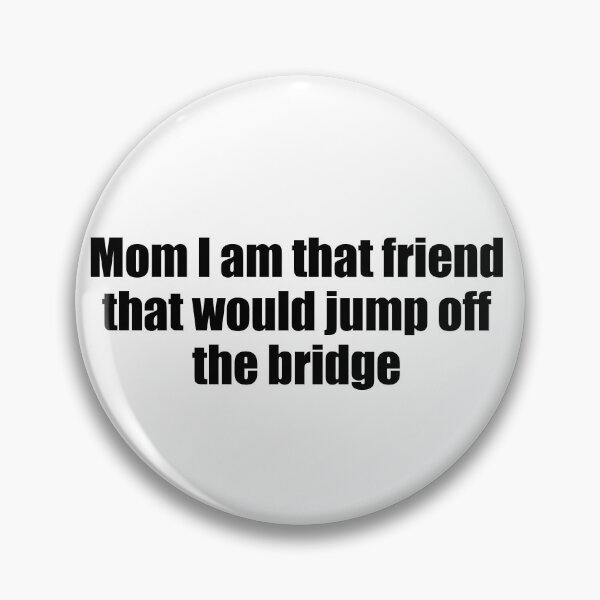 Item preview, I would jump off the bridge designed and sold by WildFox111.