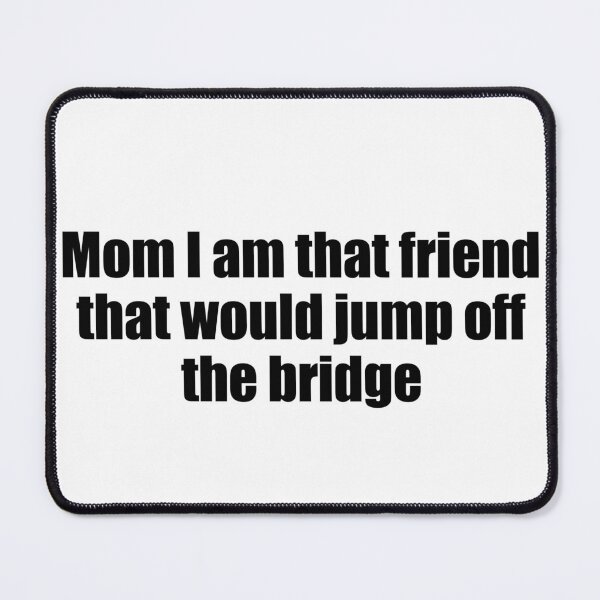 Item preview, I would jump off the bridge designed and sold by WildFox111.