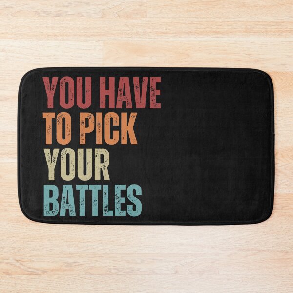 Item preview, Motivational You Have To Pick Your Battles designed and sold by DeansDesigns44.