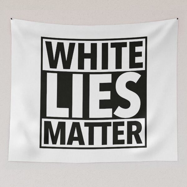 Item preview, White Lies Matter -  black on white designed and sold by Thelittlelord.