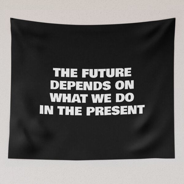 Item preview, The future depends on what we do in the present - motivational slogans designed and sold by Inspirationmotivation.