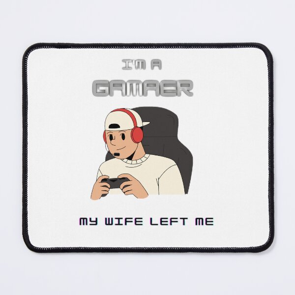 Item preview, I'm a gamer my wife left me designed and sold by SenhajiWorld.