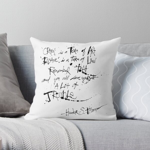 Hunter S. Thompson: Crazy is a Term of Art QUOTE Throw Pillow