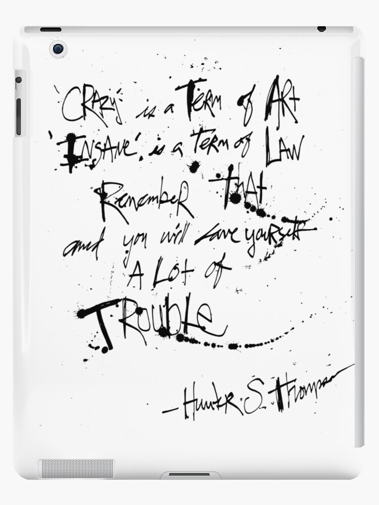 Hunter S. Thompson: Crazy is a Term of Art QUOTE iPad Case & Skin for Sale  by HouseofDaze