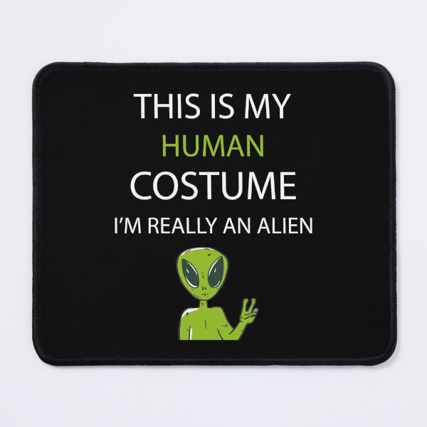 Item preview, This is My Human Costume I'm Really An Alien designed and sold by Tatus Brinal.