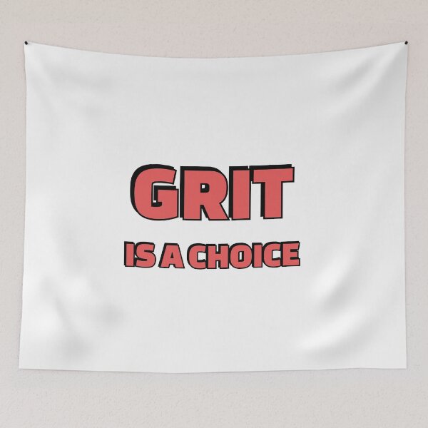 Item preview, Grit is a choice - Quotes about Grit  designed and sold by Inspirationmotivation.