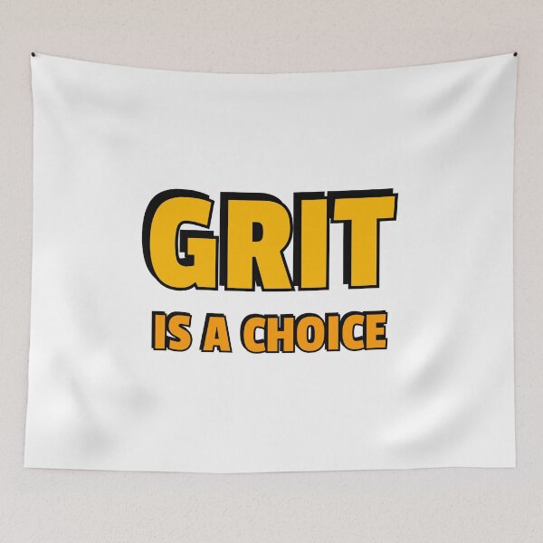 Item preview, Grit is a choice - Quotes about Grit  designed and sold by Inspirationmotivation.
