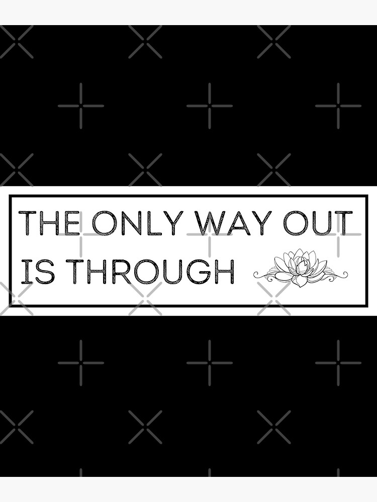 "The only way out is through Sign Sticker" Poster for Sale by MagicWolfStar Redbubble