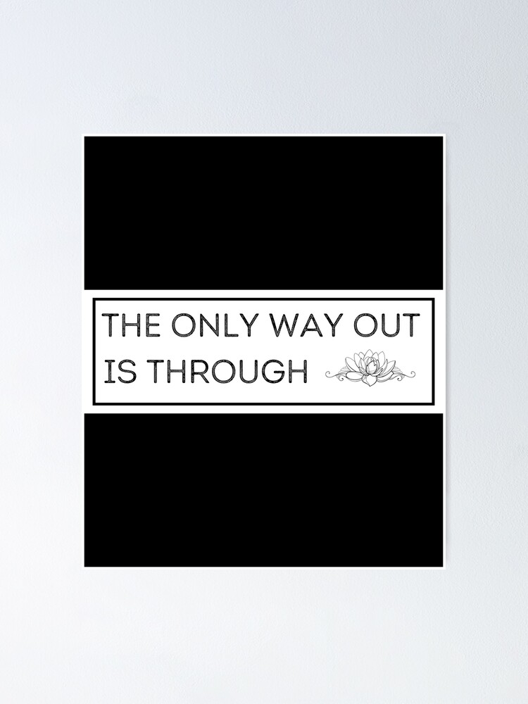 "The only way out is through Sign Sticker" Poster for Sale by MagicWolfStar Redbubble