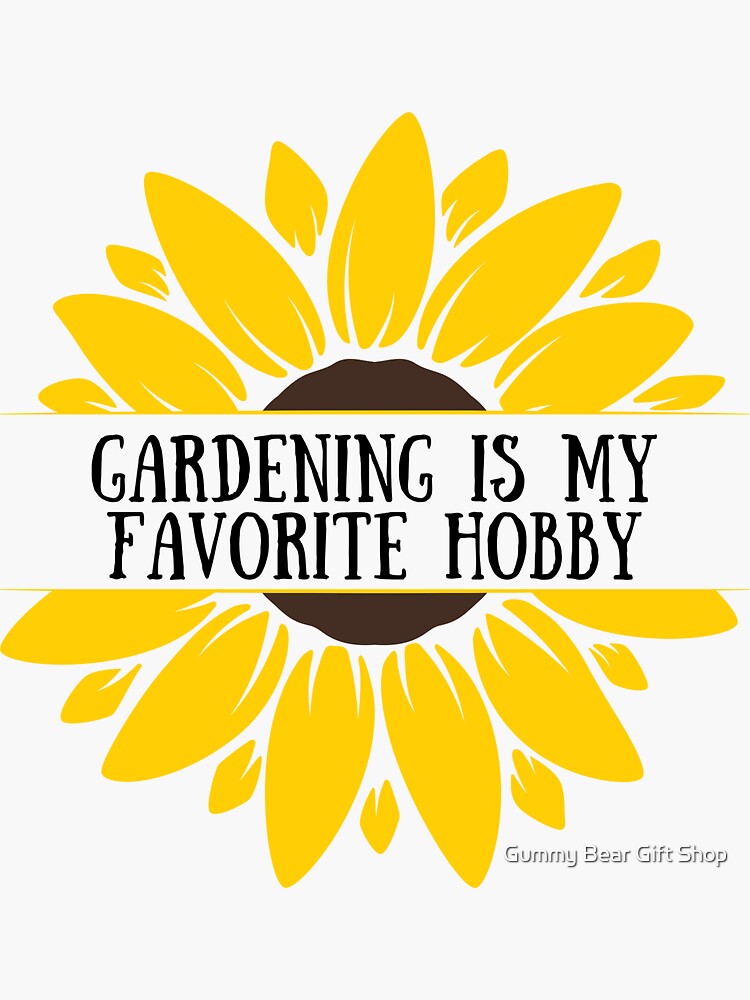 "Gardening is My Favorite Hobby Gardening Quotes" Sticker for Sale by
