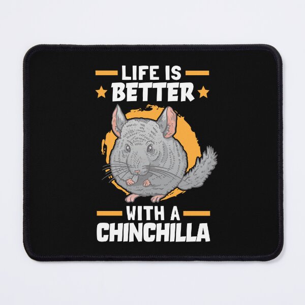 Item preview, Life is better with chinchilla dust mouse rodent designed and sold by madgrfx.