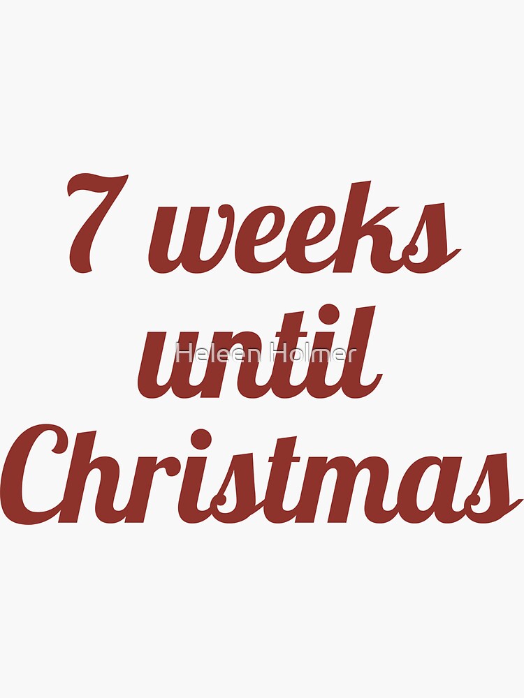 "7 weeks until Christmas - Countdown" Sticker for Sale by