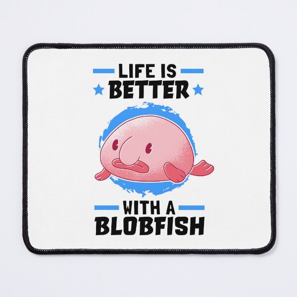 Item preview, Life is Better with Blobfish Fish Meme designed and sold by madgrfx.