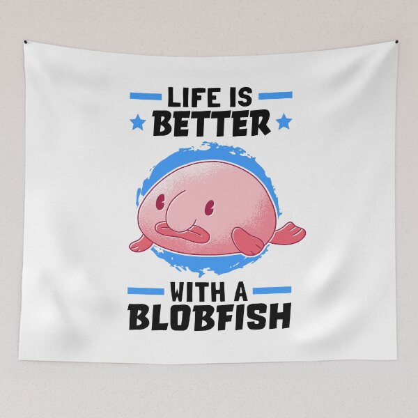 Item preview, Life is Better with Blobfish Fish Meme designed and sold by madgrfx.