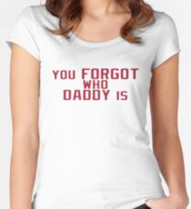 You Forgot Who Daddy Is - Baker Mayfield Women's Fitted Scoop T-Shirt