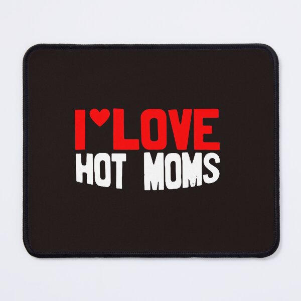 Item preview, Copy of Copy of Copy of Copy of Copy of I love hot Moms shirt_I heart hot Moms, I heart dilfs, love hot Moms, humor&funny dilfs,hot Moms designed and sold by Sophistical.