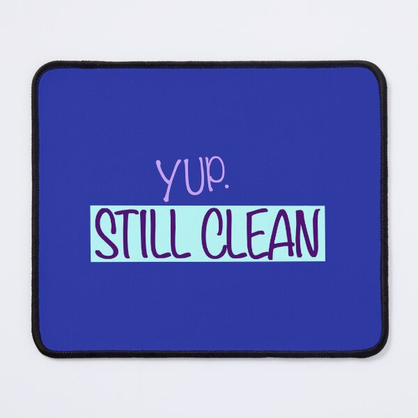 Item preview, Yup. Still Clean. Proud Recovering Addict Design designed and sold by ThatsJustJilly.