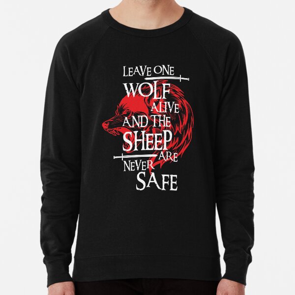 Leave One Wolf Alive And The Sheep Are Never Safe Lightweight Sweatshirt