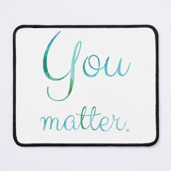 Item preview, You matter. designed and sold by Kendra Kantor.