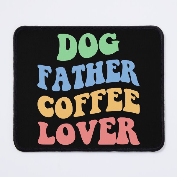 Item preview, Dog Father Coffee Lover IV designed and sold by Lemon Pepper.