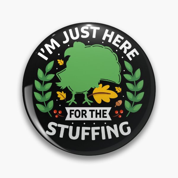 Item preview, I’m Just Here for the Stuffing v.01 designed and sold by st0n0ga.